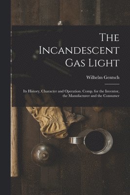 The Incandescent Gas Light 1