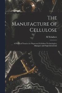 bokomslag The Manufacture of Cellulose