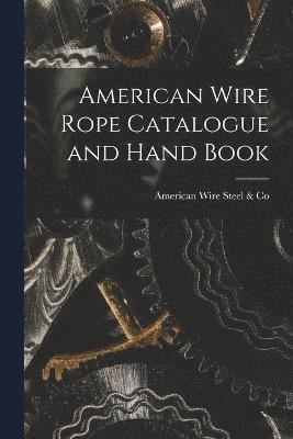 American Wire Rope Catalogue and Hand Book 1