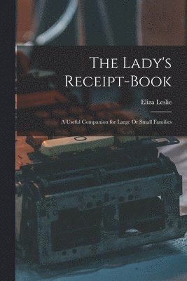 Eliza Leslie - Lady's Receipt-Book, Häftad