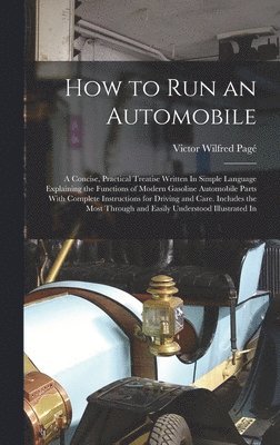 Victor Wilfred Pagé - How to Run an Automobile, Inbunden