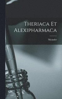 bokomslag Theriaca Et Alexipharmaca