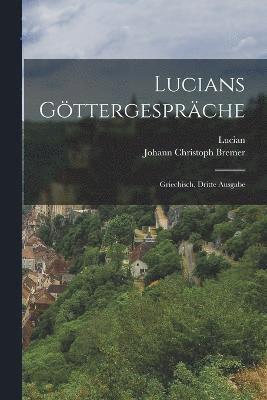 Lucian, Johann Christoph Bremer - Lucians Göttergespräche, Häftad