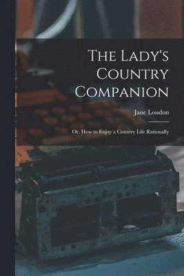 bokomslag The Lady's Country Companion