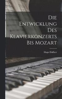 bokomslag Die Entwicklung Des Klavierkonzerts Bis Mozart