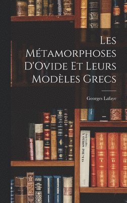 bokomslag Les Mtamorphoses D'Ovide Et Leurs Modles Grecs