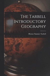 bokomslag The Tarbell Introductory Geography