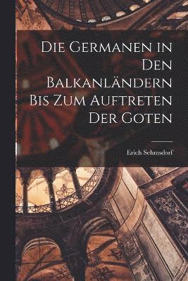 bokomslag Germanen in Den Balkanländern Bis Zum Auftreten Der Goten