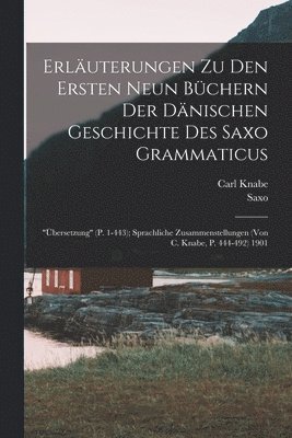 Saxo, Carl Knabe - Erläuterungen Zu Den Ersten Neun Büchern Der Dänischen Geschichte Des Saxo Grammaticus, Häftad