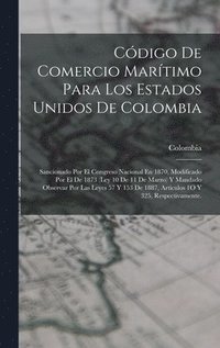 bokomslag Cdigo De Comercio Martimo Para Los Estados Unidos De Colombia