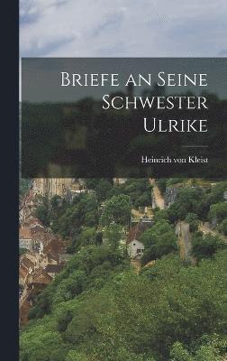 bokomslag Briefe an seine Schwester Ulrike