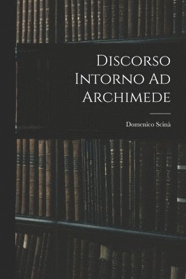 Discorso Intorno Ad Archimede 1