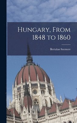 bokomslag Hungary, From 1848 to 1860