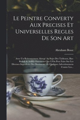 Le Peintre Converty Aux Precises Et Universelles Regles De Son Art 1