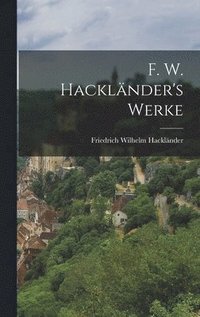 bokomslag F. W. Hacklnder's Werke