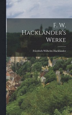 F. W. Hacklnder's Werke 1