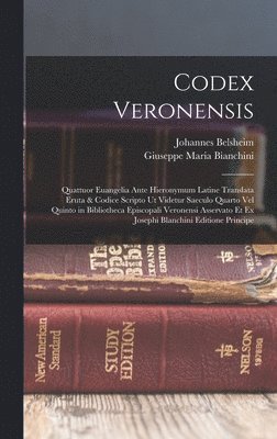 Johannes Belsheim, Giuseppe Maria Bianchini - Codex Veronensis, Inbunden