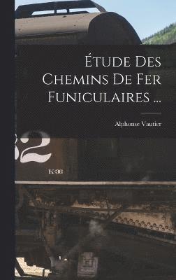 tude Des Chemins De Fer Funiculaires ... 1