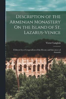 Description of the Armenian Monastery On the Island of St. Lazarus-Venice 1