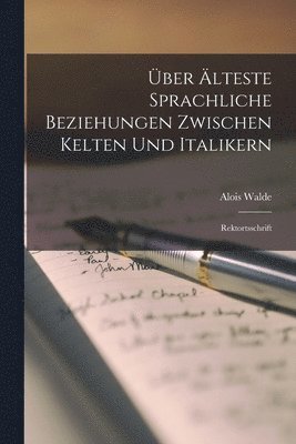 Alois Walde - Über Älteste Sprachliche Beziehungen Zwischen Kelten Und Italikern, Häftad