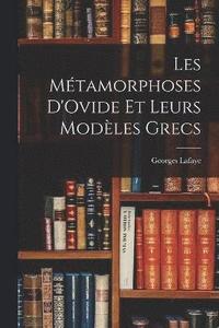 bokomslag Les Mtamorphoses D'Ovide Et Leurs Modles Grecs