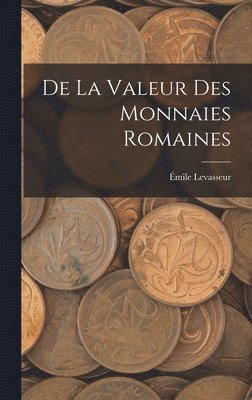 De La Valeur Des Monnaies Romaines 1