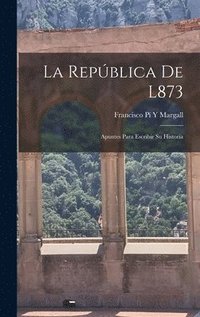 bokomslag La Repblica De L873