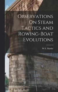 bokomslag Observations On Steam Tactics and Rowing-Boat Evolutions