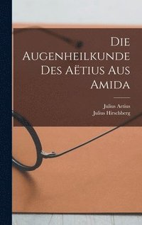 bokomslag Die Augenheilkunde Des Atius Aus Amida