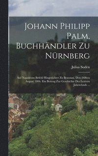 bokomslag Johann Philipp Palm, Buchhndler zu Nrnberg