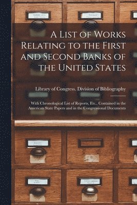 bokomslag List of Works Relating to the First and Second Banks of the United States