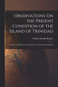 bokomslag Observations On the Present Condition of the Island of Trinidad