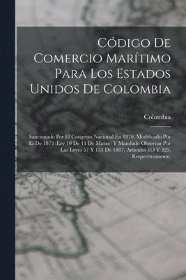 Colombia - Código De Comercio Marítimo Para Los Estados Unidos De Colombia, Häftad