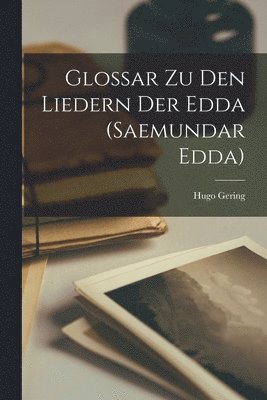 bokomslag Glossar Zu Den Liedern Der Edda (Saemundar Edda)