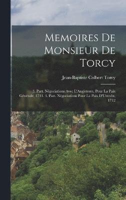 Memoires De Monsieur De Torcy 1