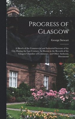 George Stewart - Progress of Glasgow, Inbunden