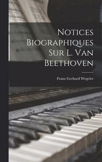 bokomslag Notices Biographiques Sur L. Van Beethoven