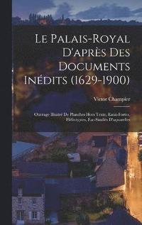 bokomslag Le Palais-Royal D'aprs Des Documents Indits (1629-1900)