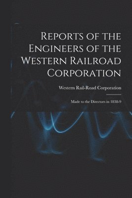 bokomslag Reports of the Engineers of the Western Railroad Corporation