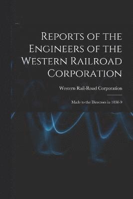 Reports of the Engineers of the Western Railroad Corporation 1