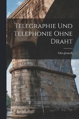Telegraphie Und Telephonie Ohne Draht