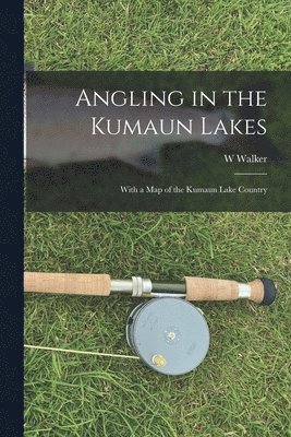 bokomslag Angling in the Kumaun Lakes