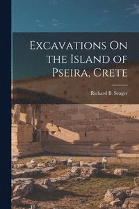 bokomslag Excavations On the Island of Pseira, Crete