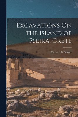 Excavations On the Island of Pseira, Crete 1