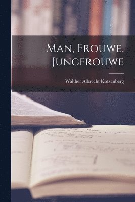 Walther Albrecht Kotzenberg - Man, Frouwe, Juncfrouwe, Häftad