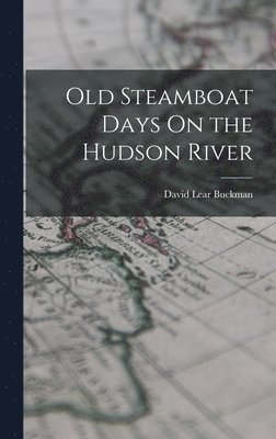 bokomslag Old Steamboat Days On the Hudson River