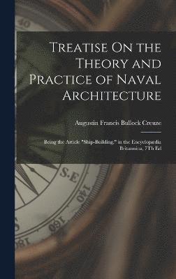 Augustin Francis Bullock Creuze - Treatise On the Theory and Practice of Naval Architecture, Inbunden