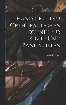 Handbuch Der Orthopdischen Technik Fr rzte Und Bandagisten 1