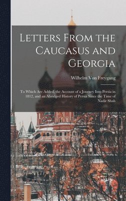 Letters From the Caucasus and Georgia 1