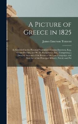 James Emerson Tennent - Picture of Greece in 1825, Inbunden